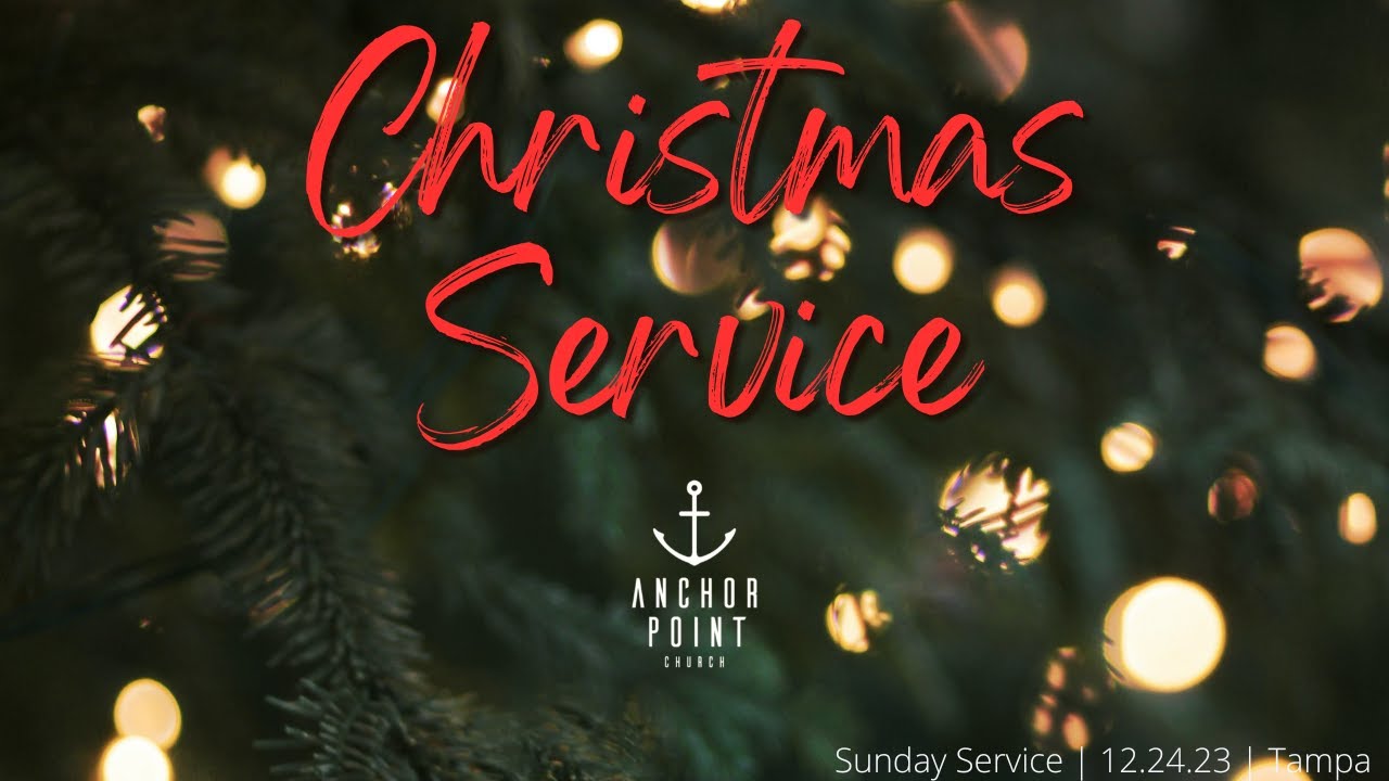 Anchor Point Worship Service | 12-24-2023